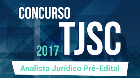 TJ/SC - Pré-Edital: Analista Jurídico